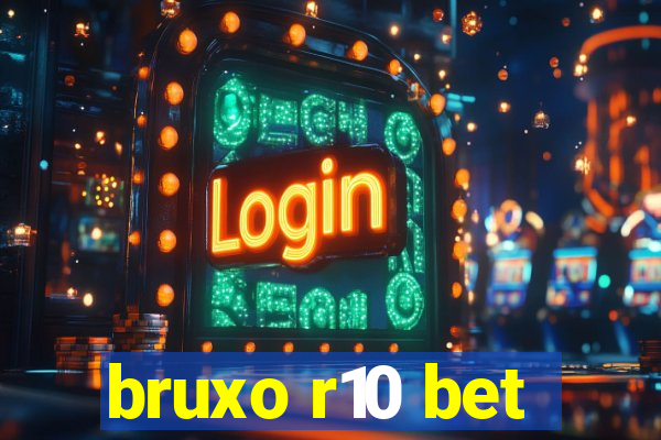 bruxo r10 bet